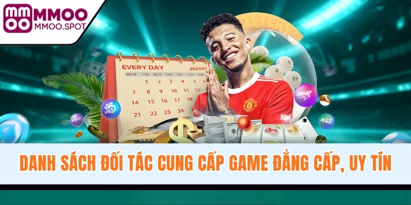 Danh sách đối tác cung cấp game đẳng cấp, uy tín
