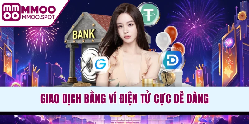 Giao dịch bằng ví điện tử cực dễ dàng