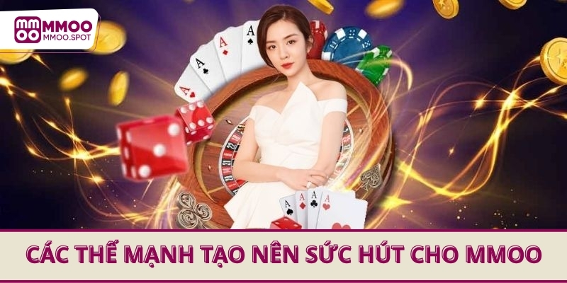Các thế mạnh tạo nên sức hút cho MMOO